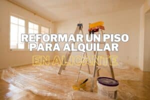 reformar piso para alquilar en Alicante